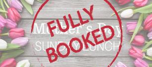 Mother’s Day Lunch next Sunday is fully booked