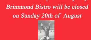 Bistro closed due Charity Day 20th August.