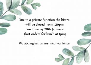 Bistro Closed at 1.30pm on Tuesday 28th Jan 2020